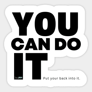 You Can Do It... Put Your Back Into It Sticker